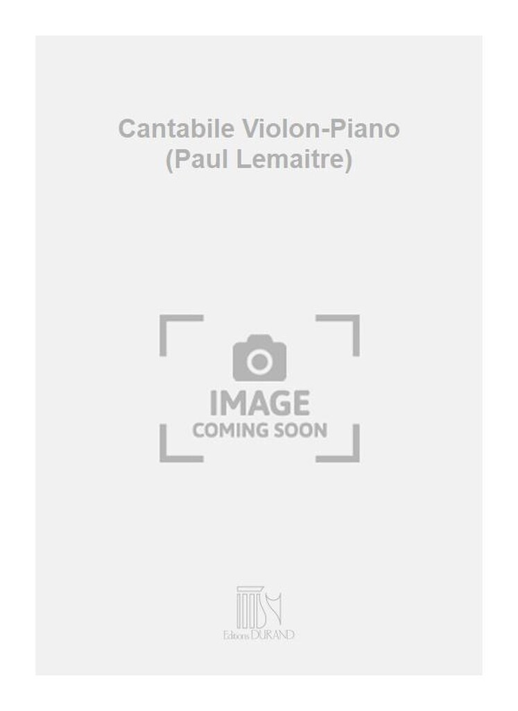 Cantabile Violon-Piano (Paul Lemaitre)